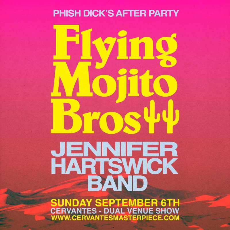 Flying Mojito Bros (Ballroom) & Jennifer Hartswick Band (Other Side) - Phish Dick's After Party - DUAL VENUE