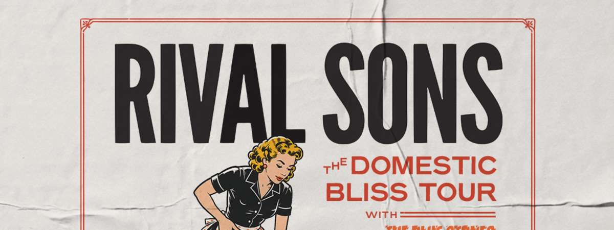 Rival Sons - Domestic Bliss Tour, The Blue Stones - The Velveteers