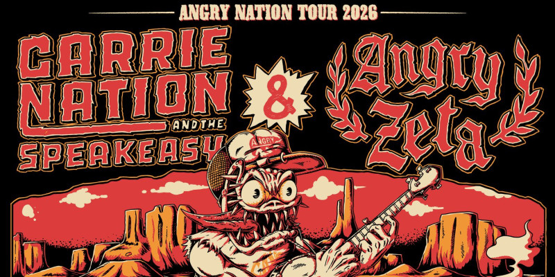 Carrie Nation & The Speakeasy, Angry Zeta - Angry Nation Tour 2026