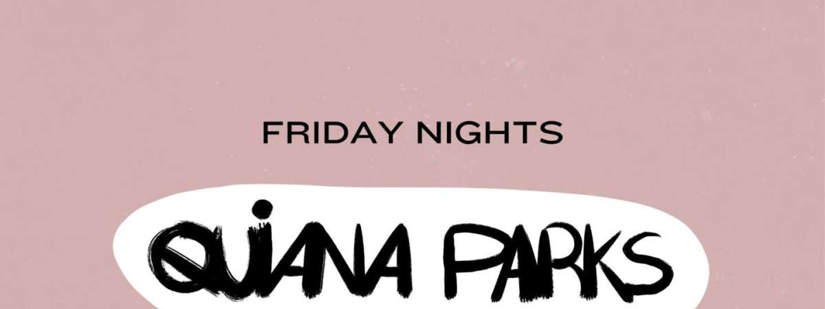 Friday Nights with Quiana Parks