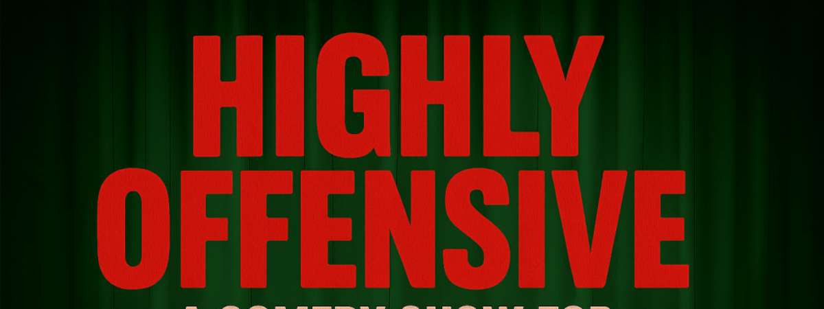 Highly Offensive: A Comedy Show For Thick-Skinned People [SATURDAY Night Edition]