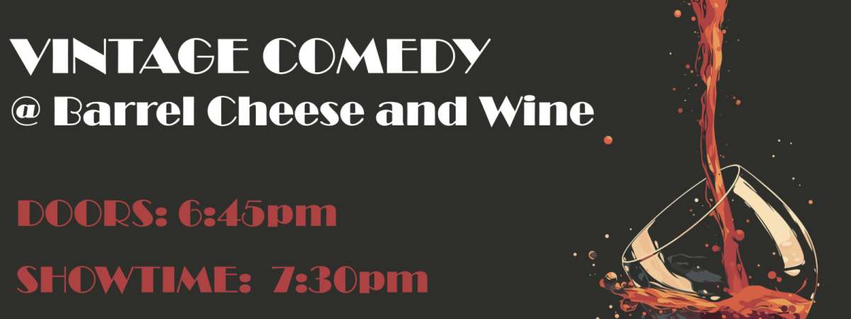 Vintage: A comedy show at Barrel Cheese & Wine