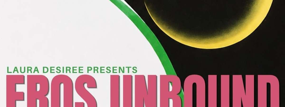 Eros Unbound: Erotic Readings + Confessions