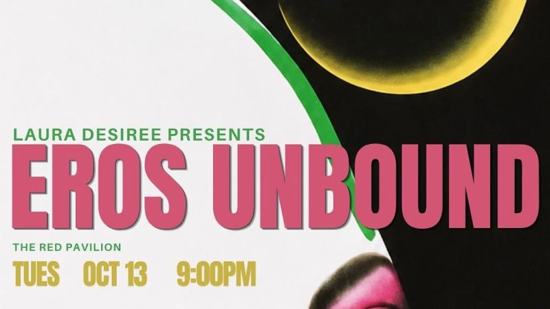 Eros Unbound: Erotic Readings + Confessions