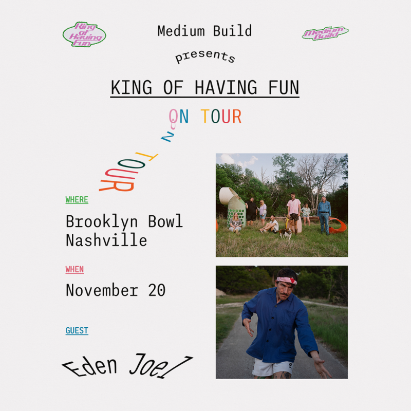 Medium Build Presents The King of Having Fun on Tour, Eden Joel
