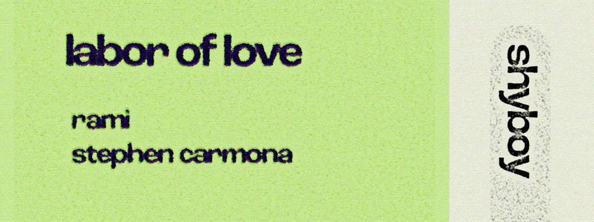 Labor Of Love | Stephen Carmona + Rami