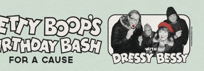 Betty Boop’s Birthday Bash for a Cause Feat. Dressy Bessy flyer