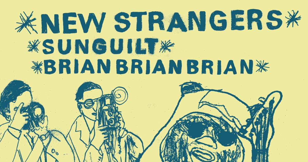 New Strangers with s u n g u i l t & Brian Brian Brian