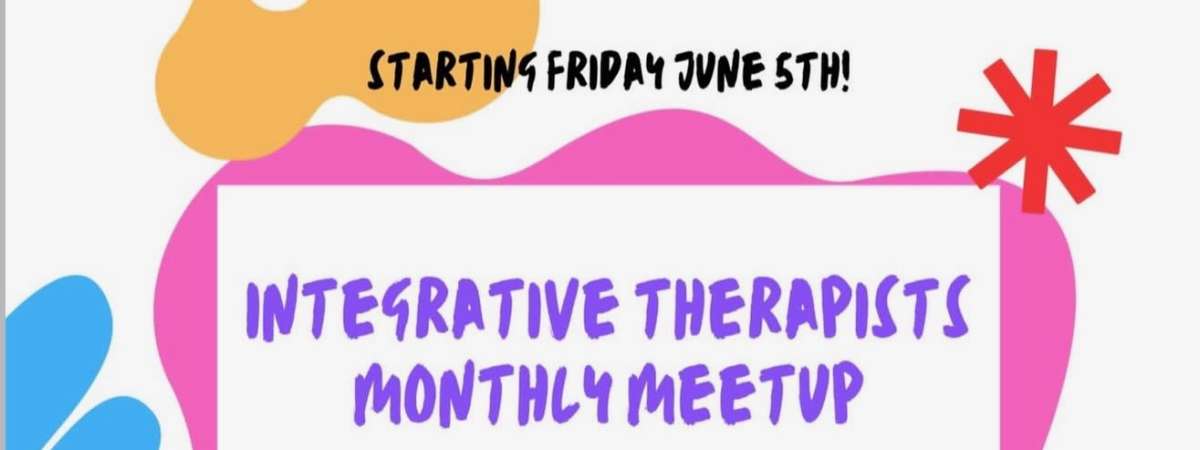 Integrative Therapists Monthly Meetup