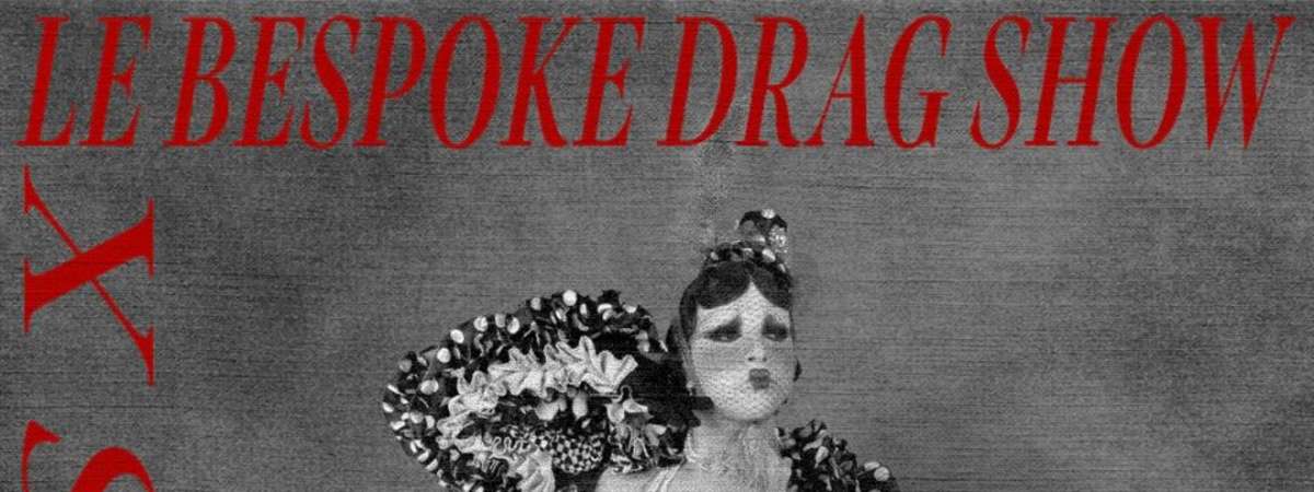 Le Bespoke Drag Show
