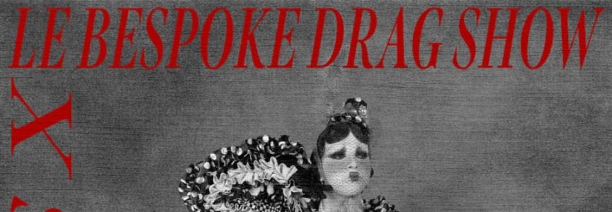 Le Bespoke Drag Show