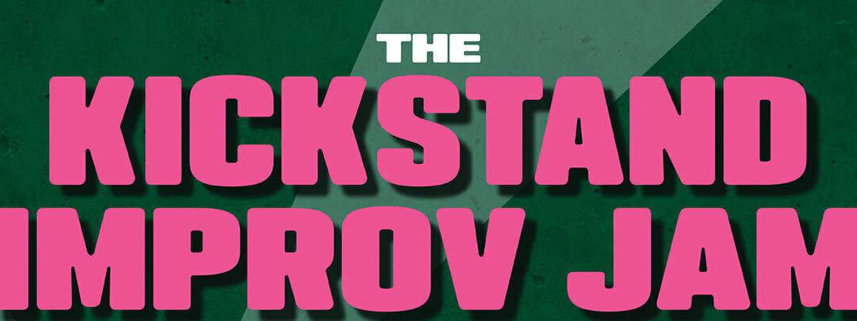 The Kickstand Improv Jam (for students & performers)