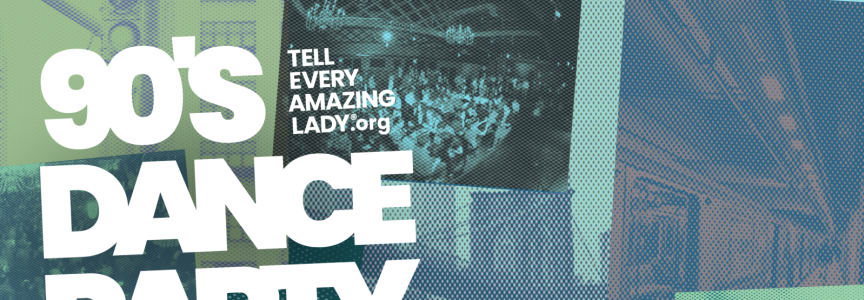 Tell Every Amazing Lady 90s Dance Party