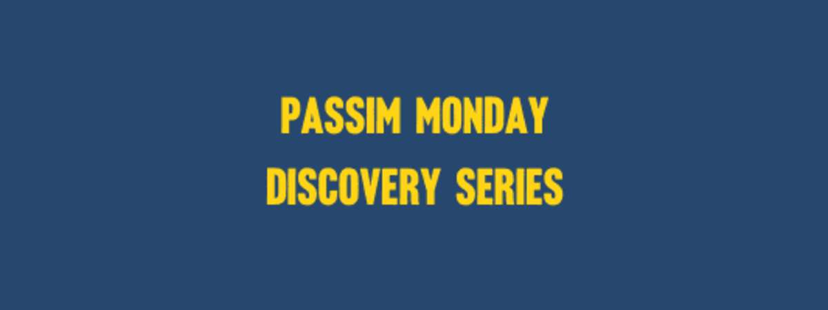 Passim Monday Discovery Series