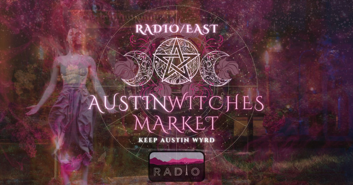Wyrd Wood Village Presents Austin Witches Market @ Radio East!