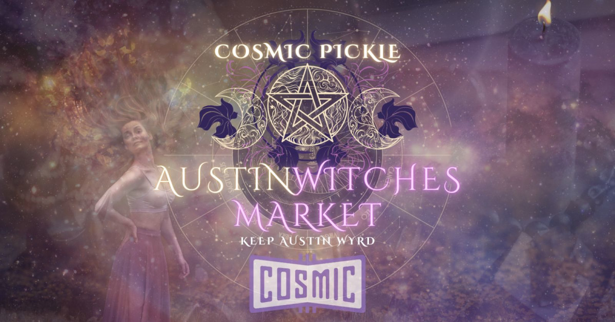 Wyrd Wood Village Presents Austin Witches Market @ Cosmic Pickle!