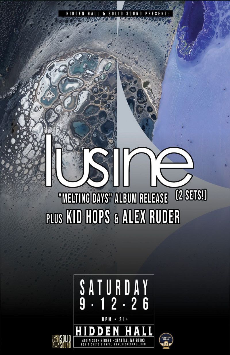 LUSINE - Live (2 sets) plus Kid Hops & Alex Ruder