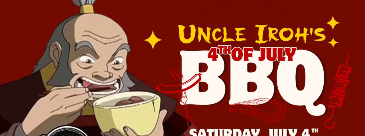 Uncle Iroh's 4th of July BBQ