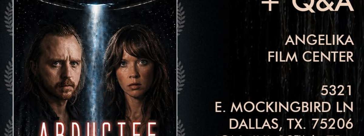 Abductee | Dallas, Tx | Exclusive Film Screening + Q&a