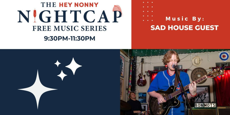 Nightcap Music Series with Sad House Guest
