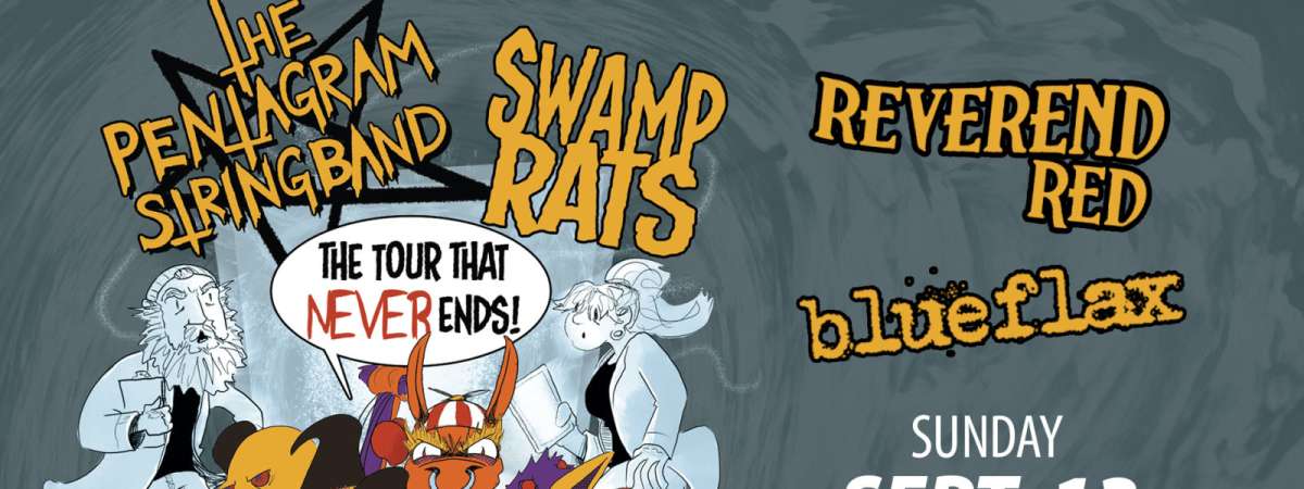 FREE SHOW: THE PENTAGRAM STRING BAND / SWAMP RATS / REVEREND RED / BLUEFLAX