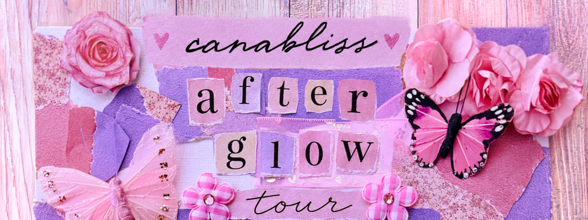 Canabliss - After Glow Tour