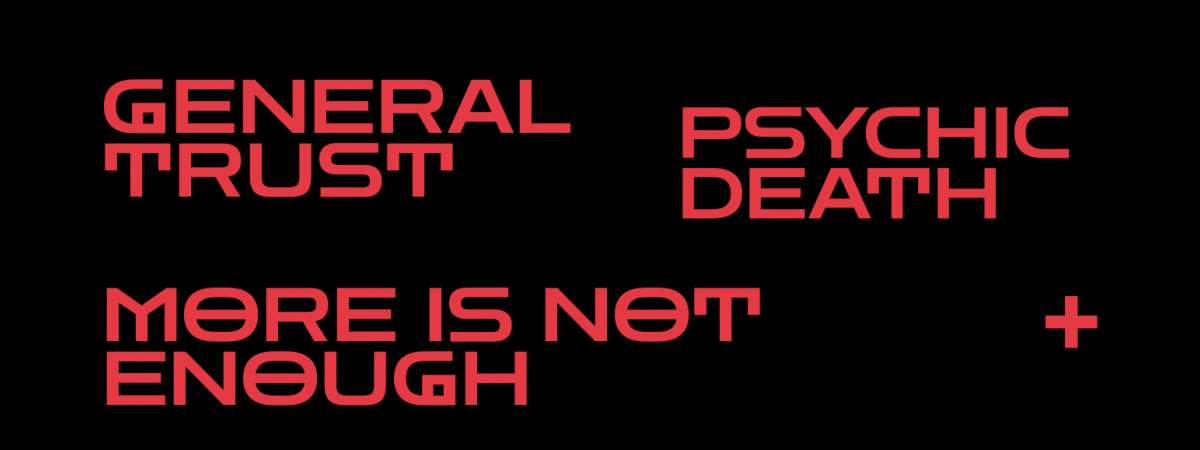 General Trust, Psychic Death, More is not Enough