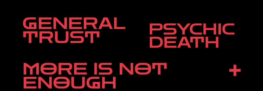 General Trust, Psychic Death, More is not Enough