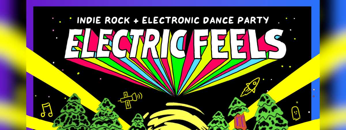 Electric Feels Indie Rock + Indie Dance Party
