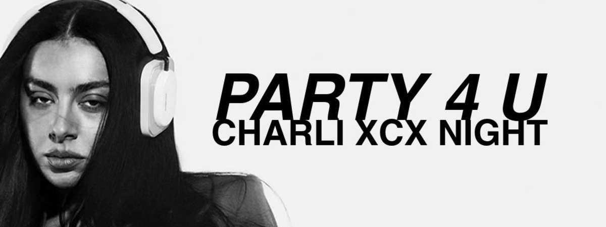 Party 4 U - CHARLI XCX Night