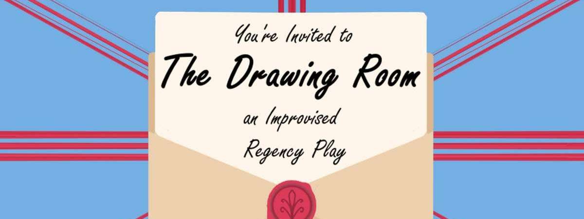 The Drawing Room: An Improvised Regency Play