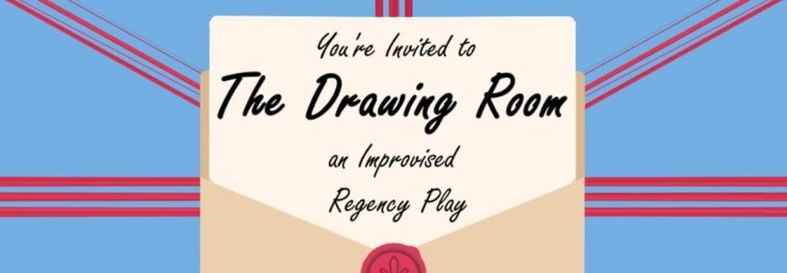 The Drawing Room: An Improvised Regency Play