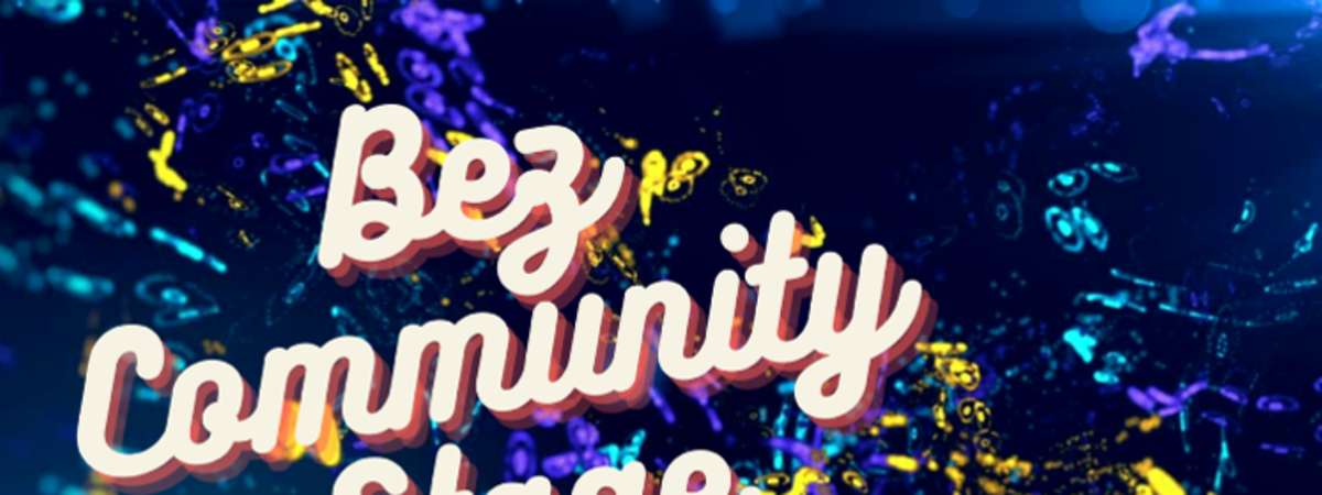 Bez Community Stage