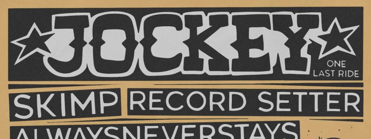 Jockey (LAST SHOW) | Skimp | Record Setter | Alwaysneverstays | Zane Daniel and The Wrangler Jean Brigade [PATIO]