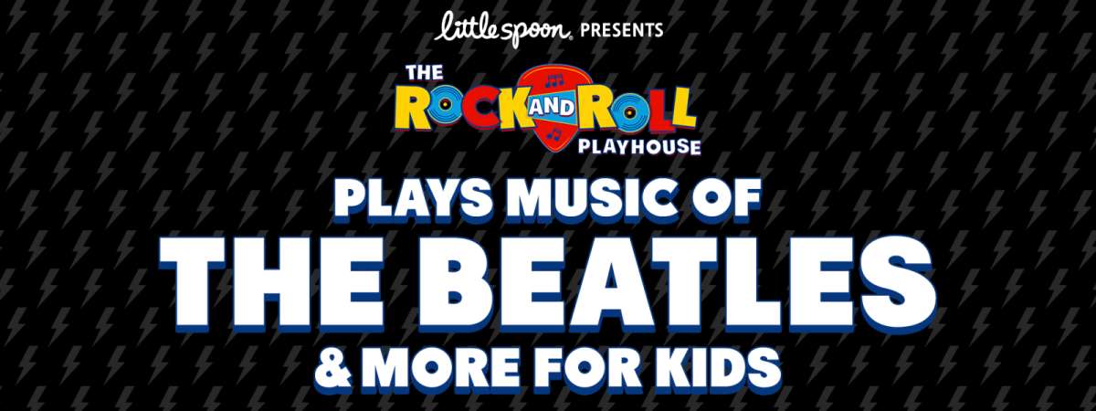 Little Spoon Presents: Music of The Beatles + More for Kids, Played by The Rock and Roll Playhouse