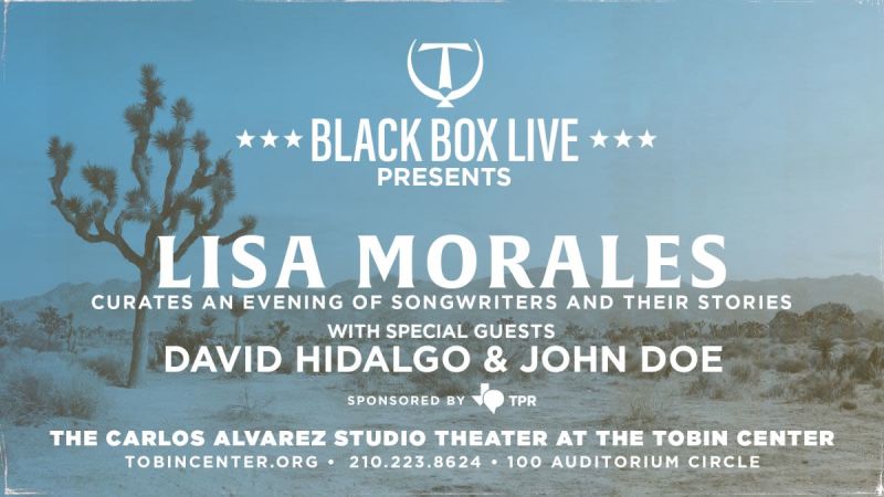Black Box Live at The Tobin Center Presents: Lisa Morales with Special Guests David Hidalgo & John Doe