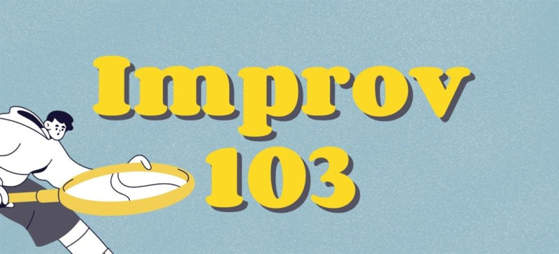 Improv 103: Short Form Scenes!