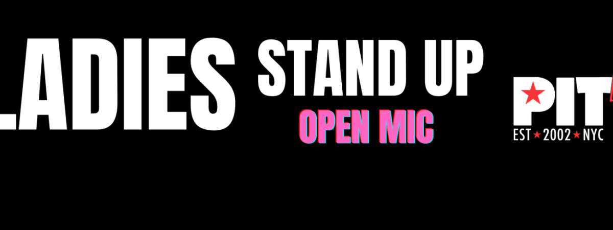 Ladies Stand-Up! (Men Sit Down) Open Mic