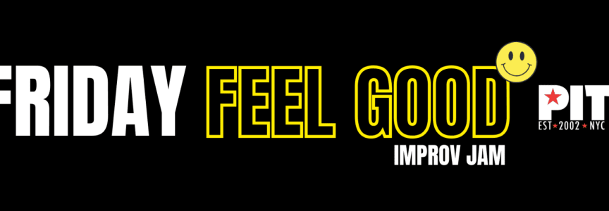 Friday Feel-GOOD IMPROV JAM