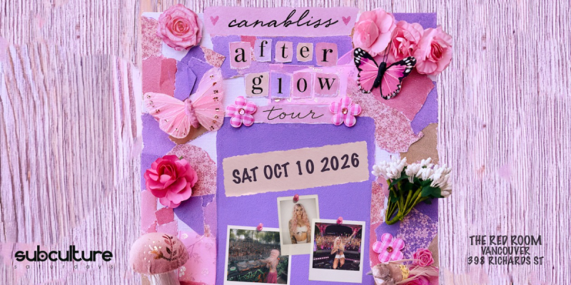 Canabliss - After Glow Tour at SUBculture Saturdays