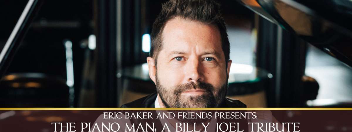 THE PIANO MAN: A Billy Joel Tribute