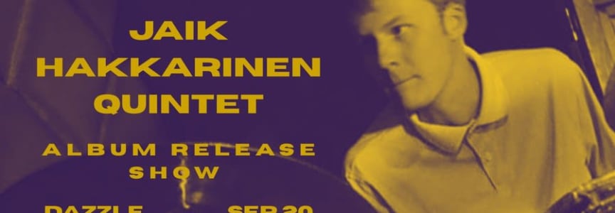 Jaik Hakkarinen Quintet | ALBUM RELEASE SHOW