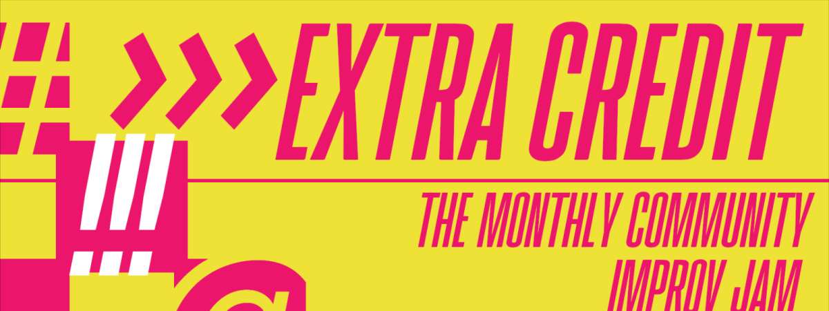Extra Credit: The Monthly Community Improv Jam & Show