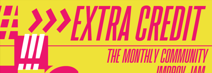 Extra Credit: The Monthly Community Improv Jam & Show