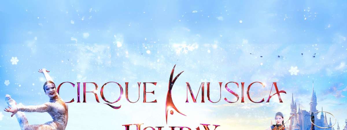 Cirque Musica Holiday Wonderland