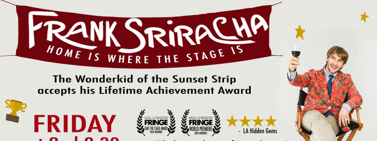 Frank Sriracha: Home is Where the Stage is