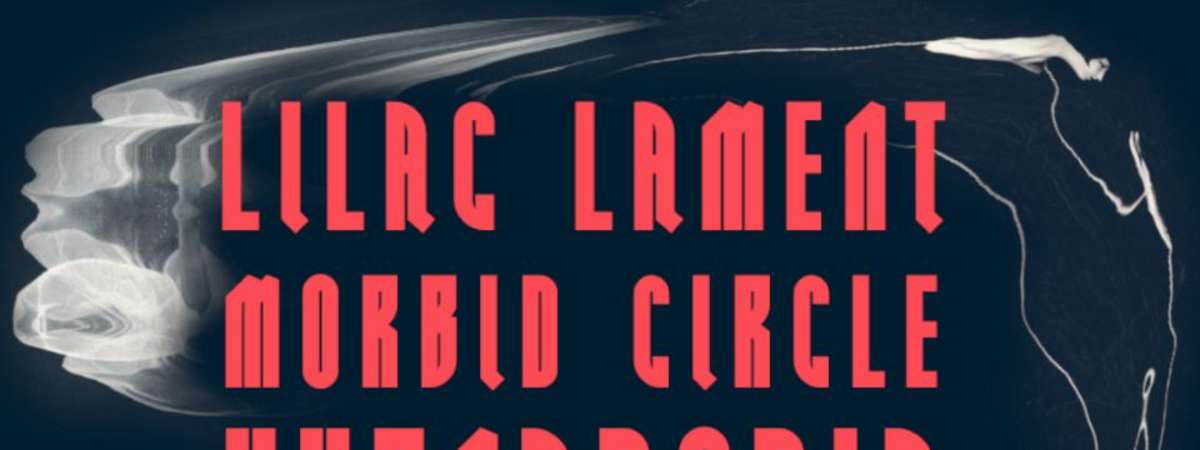 Lilac Lament w/ Morbid Circle, Hypnagogia, Rocco Desgres