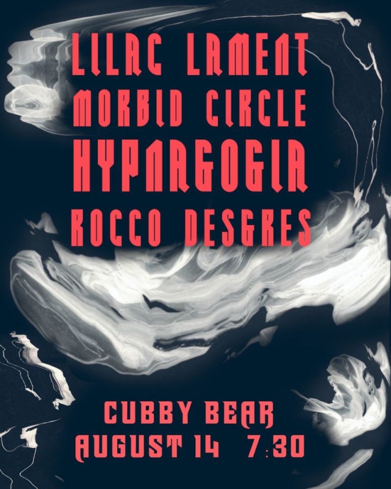 Lilac Lament w/ Morbid Circle, Hypnagogia, Rocco Desgres