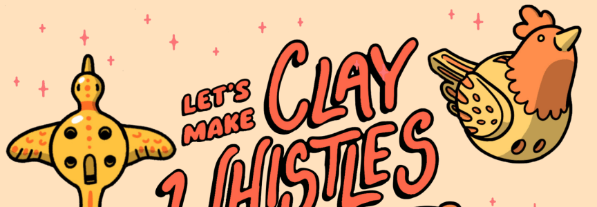 Let's Make Clay Whistles! Workshop w/ Artist Isabella Rotman