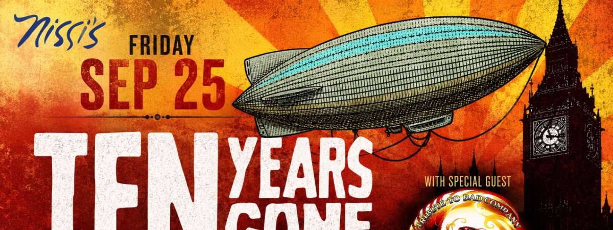 Ten Years Gone “Led Zeppelin Tribute” special guest Rebel Souls “Bad Company Tribute”